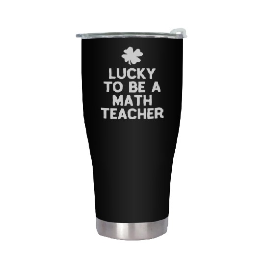 Lucky To Be A Math Teacher St Patricks Day Irish Stainless Steel Tumblers