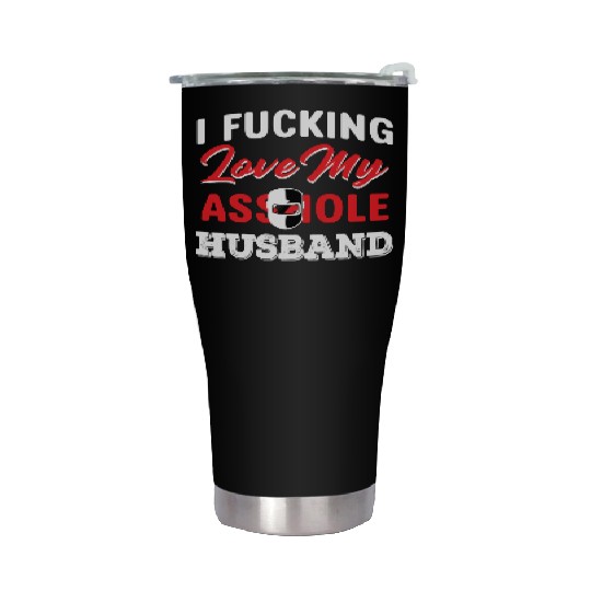 I Fucking Love My Asshole Husband Stainless Steel Tumblers
