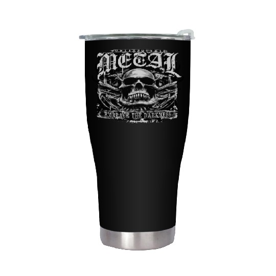 Embrace the darkness, unleash the metal Stainless Steel Tumblers
