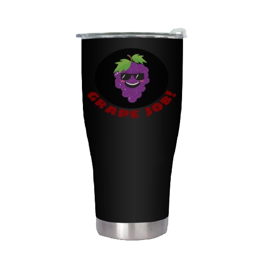 Grape Job Grape Pun Stainless Steel Tumblers