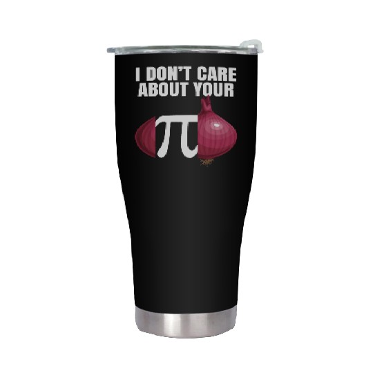 I Don't Care About Your Opinion Onion Pi Math Joke Stainless Steel Tumblers