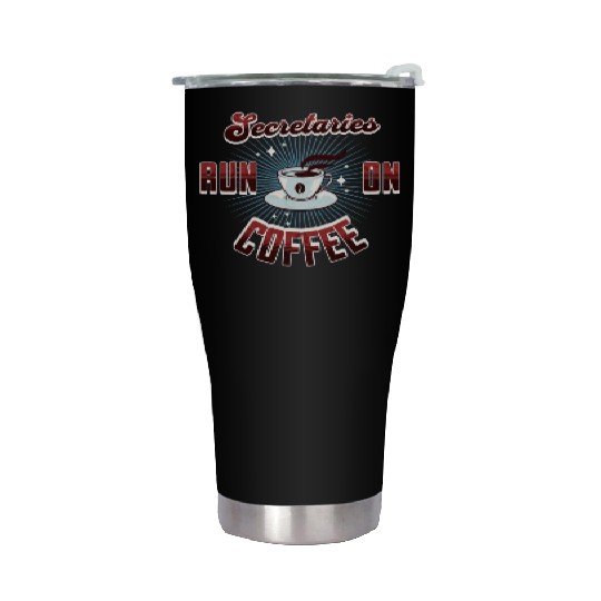 Secretaries Run On Coffee Stainless Steel Tumblers