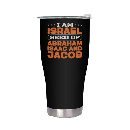I Am Israel Seed of Abraham Isaac And Jacob Stainless Steel Tumblers