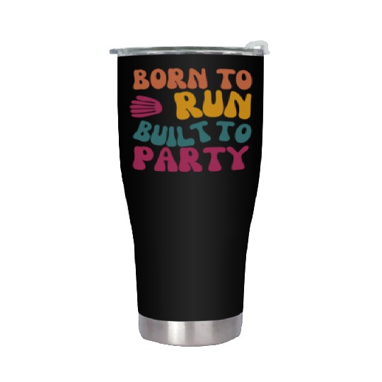 Birthday Gift For Her Born To Run Built To Party C Stainless Steel Tumblers