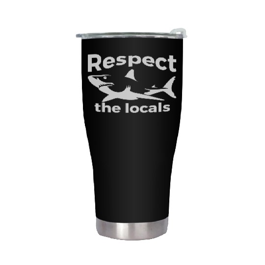 Respect The Locals Nature Joke Stainless Steel Tumblers