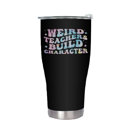 weird teachers build character teacher day tie dye Stainless Steel Tumblers