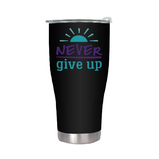 Never Give Up Stainless Steel Tumblers