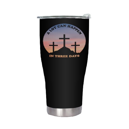 A Lot Can Happen In Three Days Christian Easter Stainless Steel Tumblers