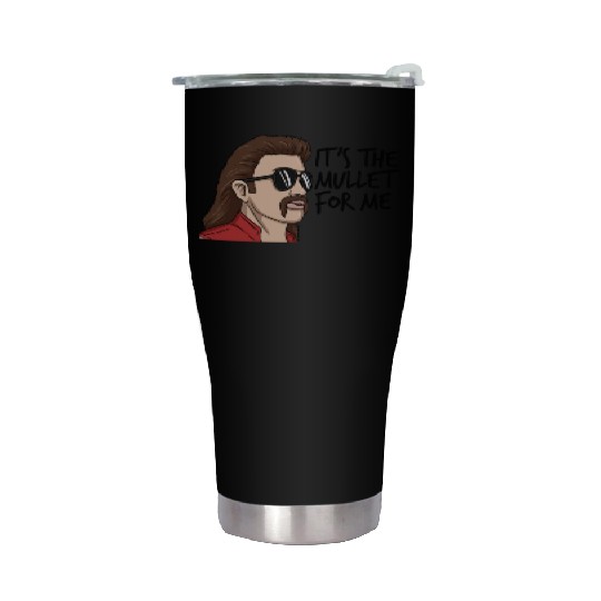 It's The Mullet For Me Mullet Redneck Men's Mullet Stainless Steel Tumblers