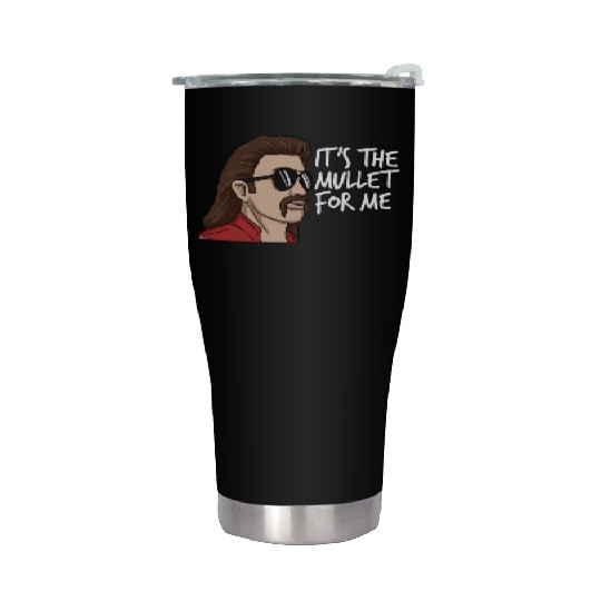 It's The Mullet For Me Mullet Redneck Men's Mullet Stainless Steel Tumblers