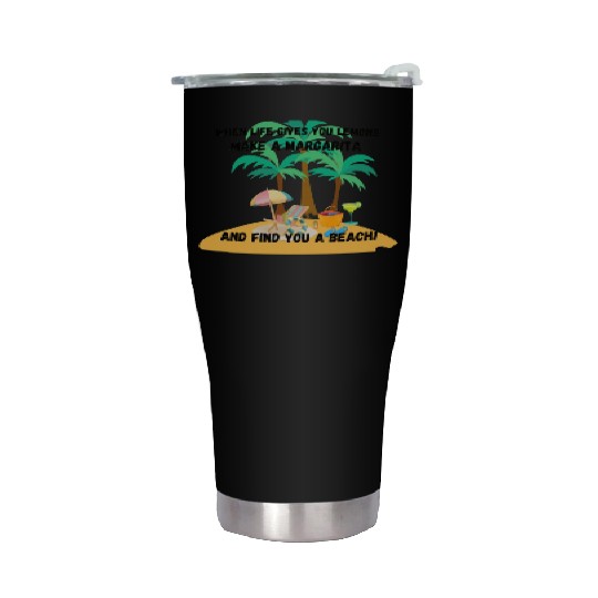 "When life gives you lemons, make a margarita Stainless Steel Tumblers