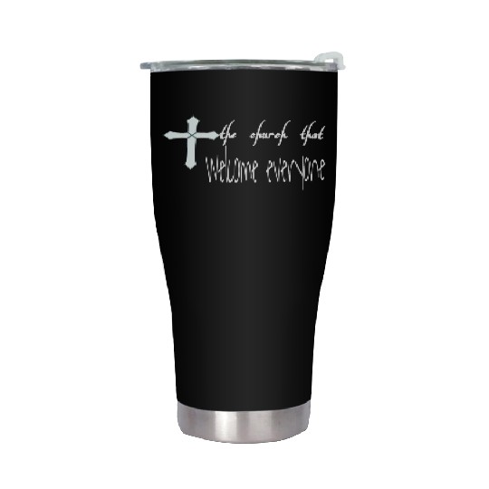 The church that welcome everyone Stainless Steel Tumblers