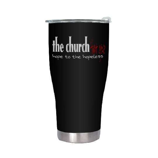 The church that gave hope to the hopeless Stainless Steel Tumblers