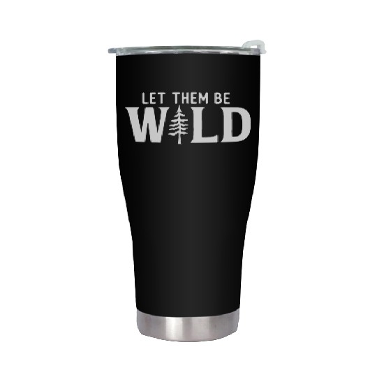 Let Them Be Wild Camping Lover Adventure Stainless Steel Tumblers