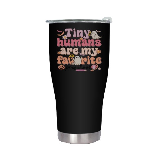 Tiny Humans Are My Favorite Preschool Teacher Stainless Steel Tumblers