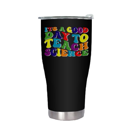 Science Teacher idea Its A Good Day To Teach Stainless Steel Tumblers
