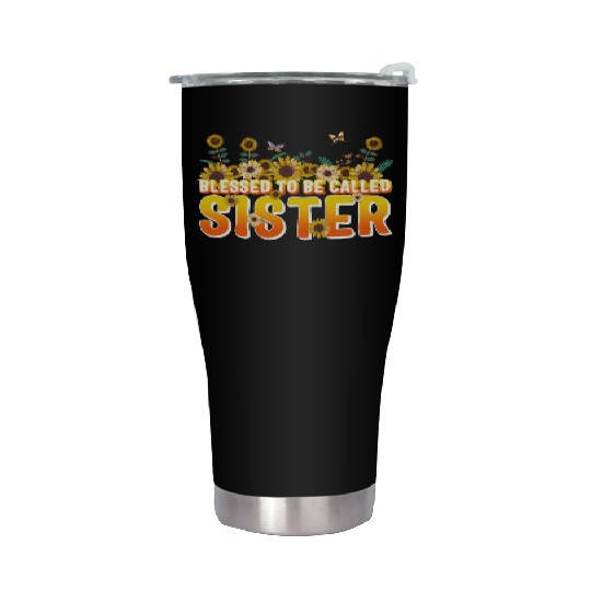 Sisterhood Stainless Steel Tumblers, Blessed To Be Called Sister