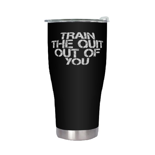 Train The Quit Out Of You 3 Stainless Steel Tumblers