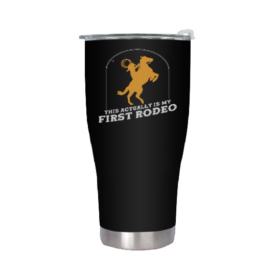 This Actually Is My First Rodeo Stainless Steel Tumblers