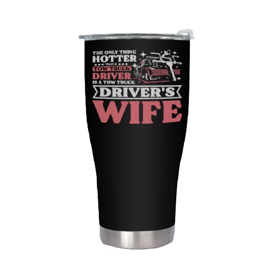 Hotter than a Tow truck driver is a Tow truck wife Stainless Steel Tumblers