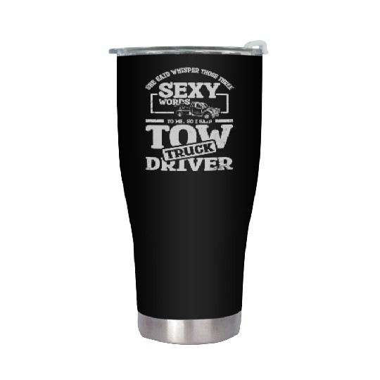 Whisper those three sexy words, tow truck driver Stainless Steel Tumblers