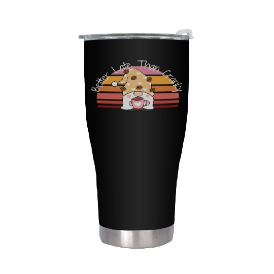 Better Late Better Late Than Cranky Fall Autumn Stainless Steel Tumblers