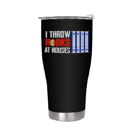 I Throw Rocks At Houses Curling Curler Ice Sport Stainless Steel Tumblers