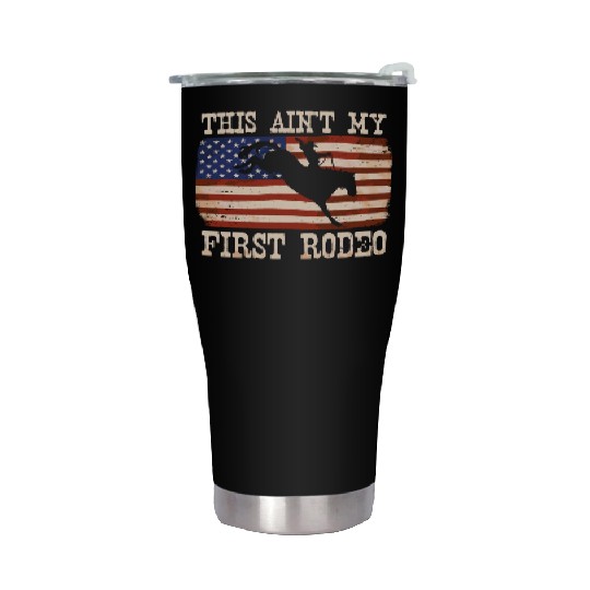 This Ain't My First Rodeo Women Rodeo Cowboy Stainless Steel Tumblers