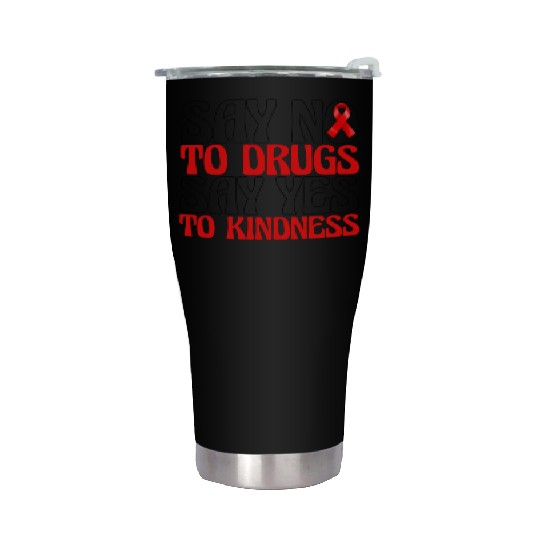 Say No To Drugs Say Yes To Kindness Stainless Steel Tumblers