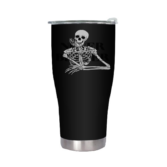 Never Better Skeleton sticker & Stainless Steel Tumblers