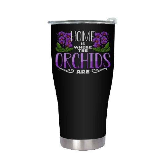 Orchids Home Is Where The Orchids Are Gardening Stainless Steel Tumblers