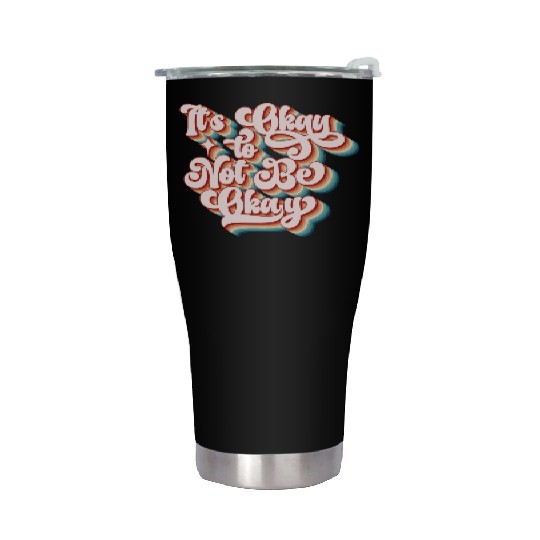 its okay to not be okay Stainless Steel Tumblers
