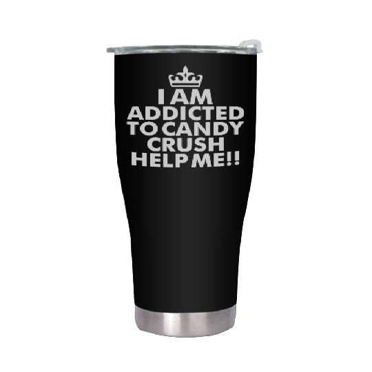 I m addicted to candy crush help me Stainless Steel Tumblers