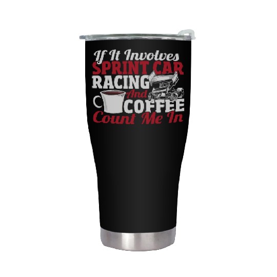 If It Involves Sprint Car Racing And Coffee Stainless Steel Tumblers