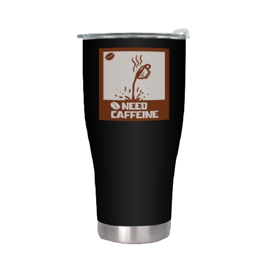 Caffeine Needed Coffee Lover Stainless Steel Tumblers