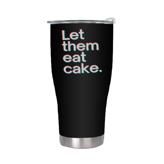 Let them eat cake Stainless Steel Tumblers