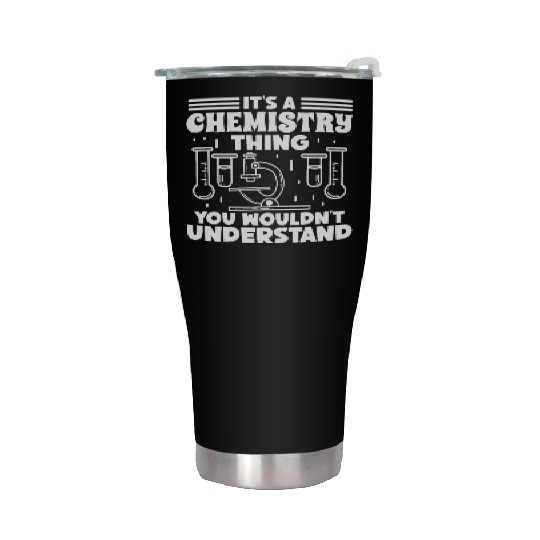 Chemistry thing wouldnt understand chemist science Stainless Steel Tumblers