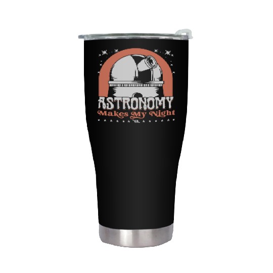 Astronomy makes my night Stainless Steel Tumblers