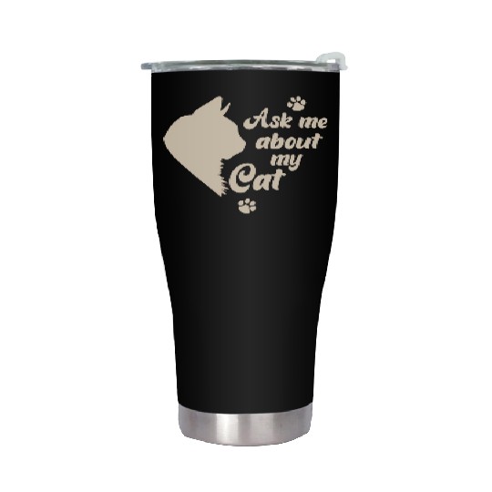 Ask Me About My Cat Lover Mom Gift Stainless Steel Tumblers