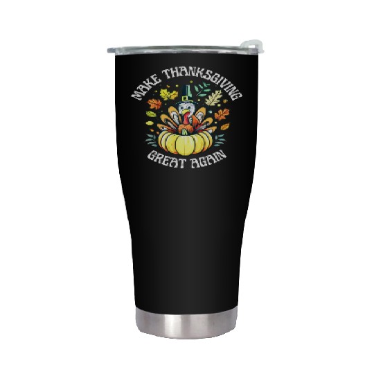 Make Thanksgiving Great Again Stainless Steel Tumblers