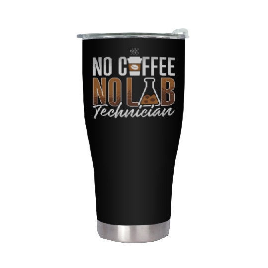 Lab Technician No Coffee No Medical Coffee Lover Stainless Steel Tumblers