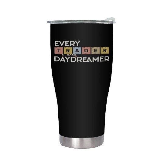 Every Trader is a Big Daydreamer Stainless Steel Tumblers