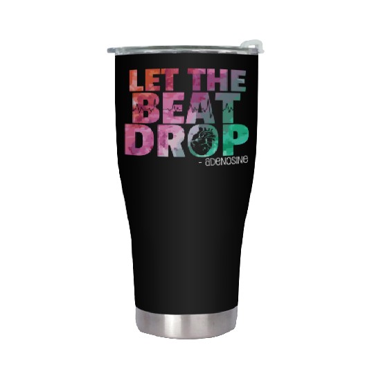 Doctor Nurse Let The Beat Drop Adenosine Stainless Steel Tumblers