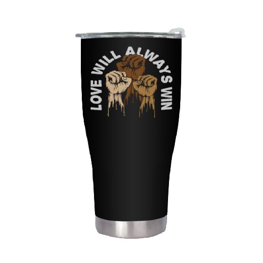Love Will Always Win Social Justice Kindness Stainless Steel Tumblers