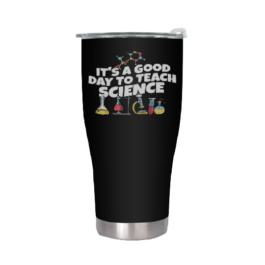 It's A Good Day Teach Science Teacher Science Stainless Steel Tumblers