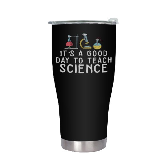 It's A Good Day Teach Science Teacher Science Stainless Steel Tumblers