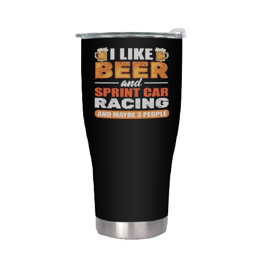 I Like Beer And Sprint Car Racing And Maybe 3 Stainless Steel Tumblers