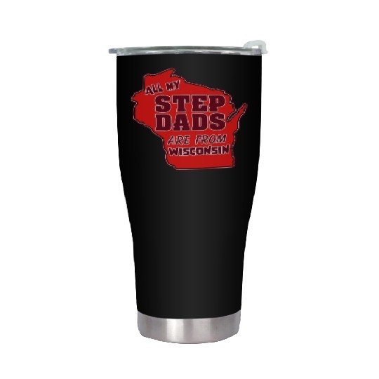All my Step Dads are from Wisconsin Stainless Steel Tumblers