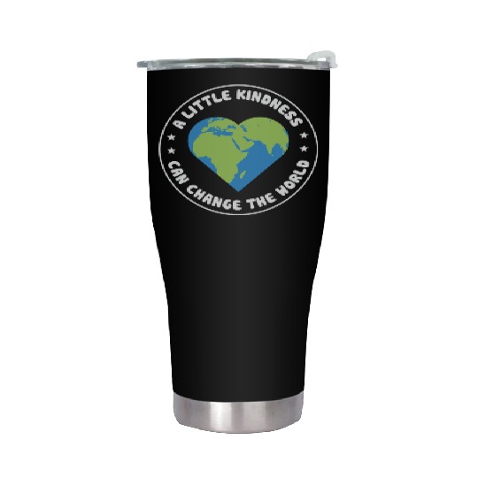 A Little Kindness Can Change The World We Wear Stainless Steel Tumblers