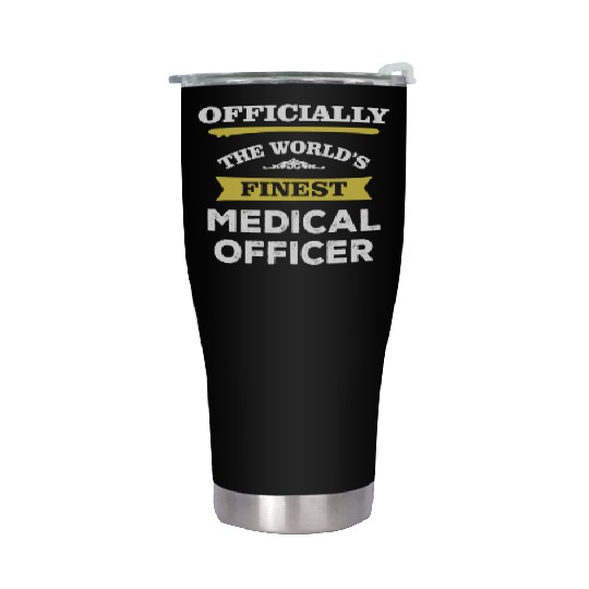 The World's Finest Medical Officer Stainless Steel Tumblers